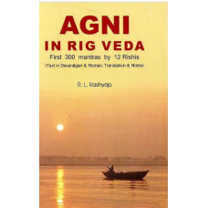 Agni in Rig Veda: First 300 Mantras by 12 Rishi 